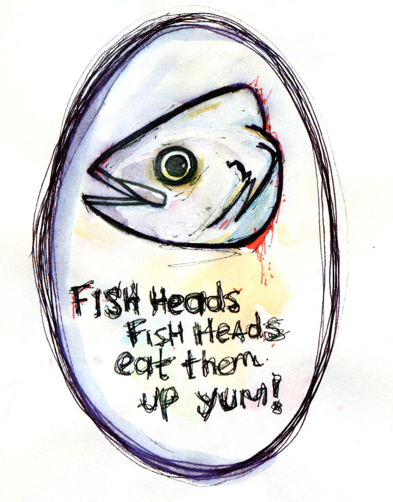 Fish_heads_eat_them_up_yum_by_madewithsadness.jpg