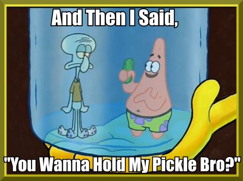 [Bild: patrick_and_his_pickle_by_cyber567-d45qn07.jpg]