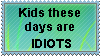 Stamp: Kids are IDIOTS by Riza-Izumi
