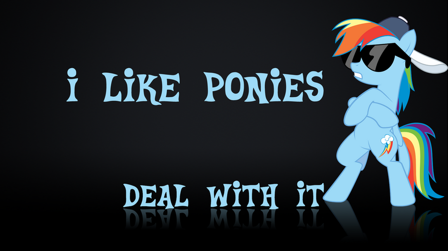 [Obrázek: i_like_ponies__deal_with_it___wallpaper_...4pegbr.png]